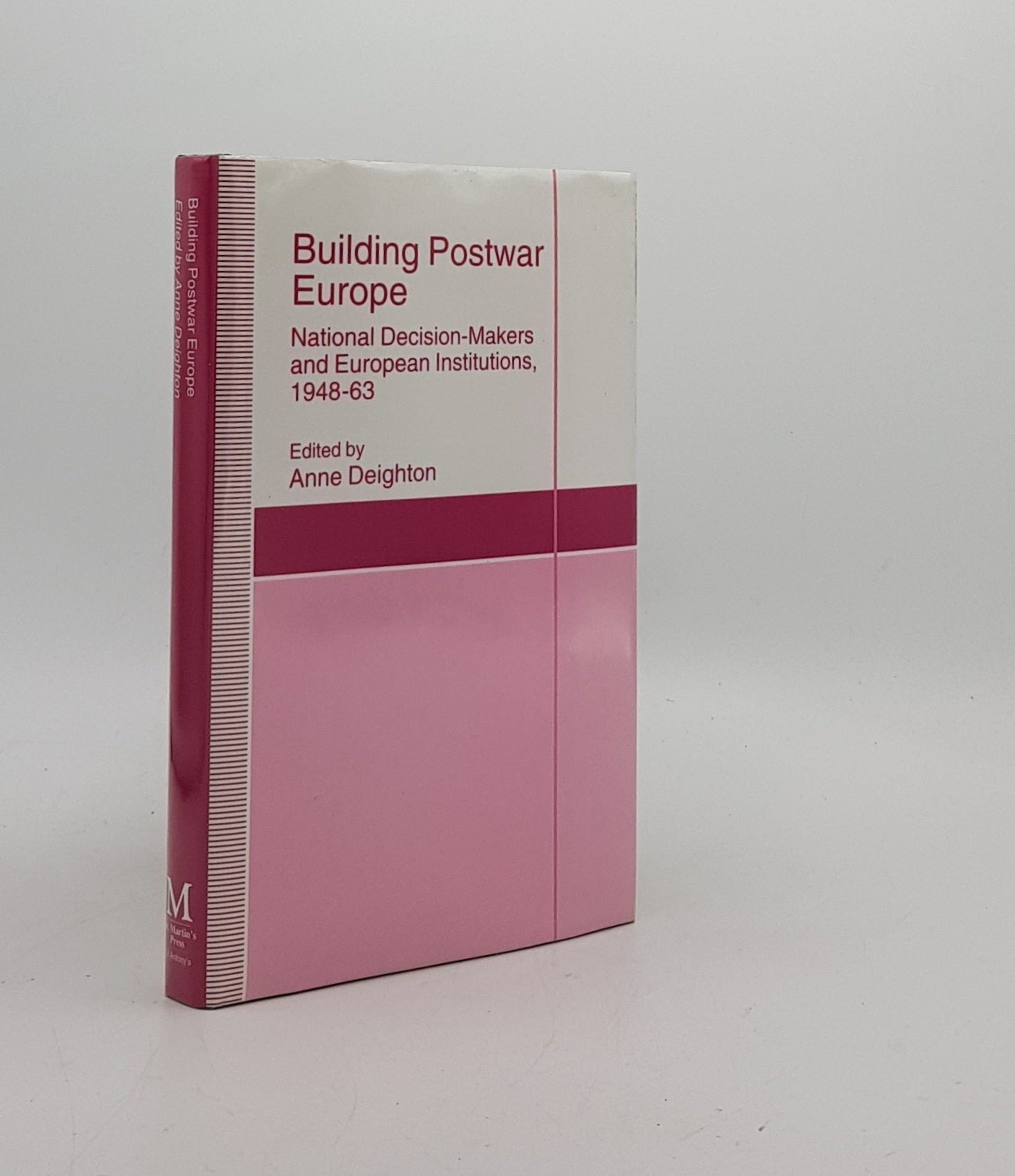 DEIGHTON Anne - Building Postwar Europe National Decision-Makers and European Institutions 1948-63