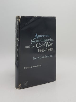Item #171960 AMERICA SCANDINAVIA AND THE COLD WAR 1945-1949. LUNDESTAD Geir