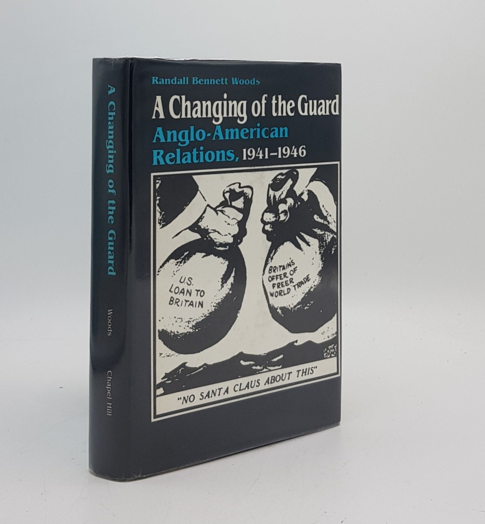 WOODS Randall Bennett - A Changing of the Guard Anglo-American Relations 1941-1946