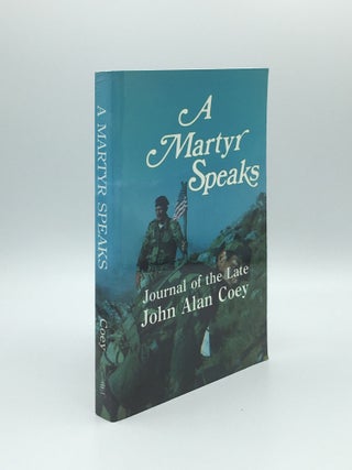 Item #172020 A MARTYR SPEAKS Journal of the Late John Alan Coey. COEY John Alan