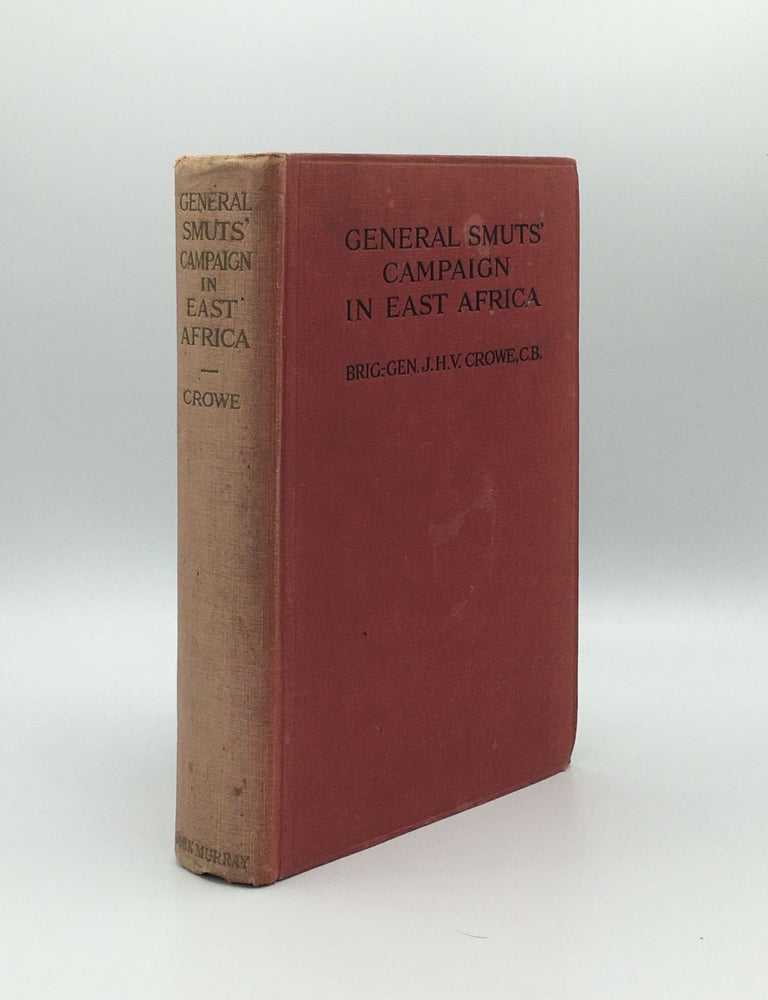 Item #172023 GENERAL SMUTS' CAMPAIGN IN EAST AFRICA. CROWE Brig.-General J. H V.