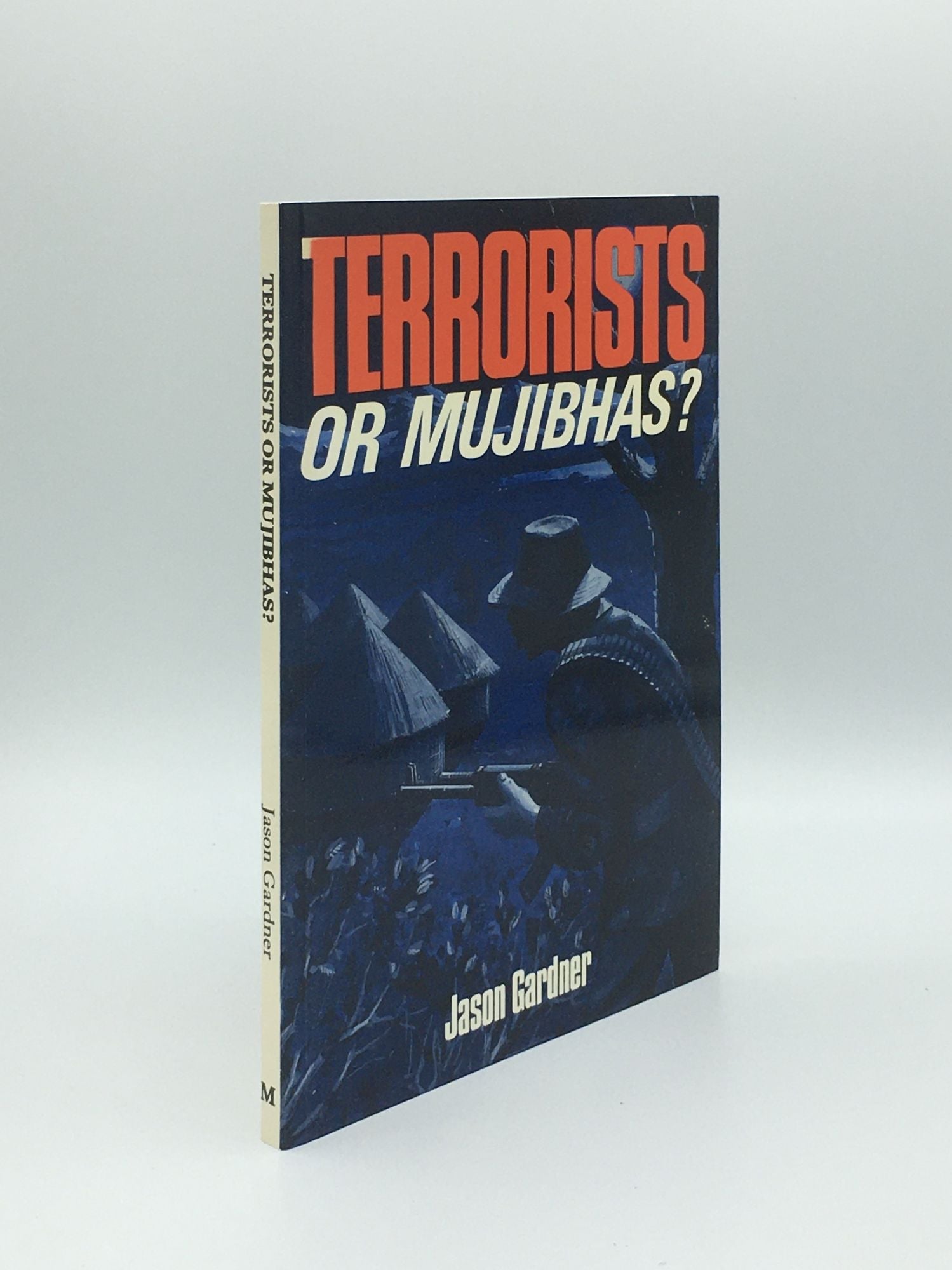 GARDNER Jason - Terrorists or Mujibhas