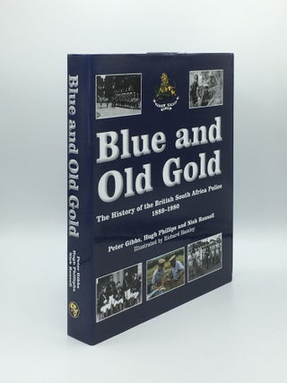 Item #172032 BLUE AND OLD GOLD The History of the South Africa Police 1889-1980. PHILLIPS Hugh...