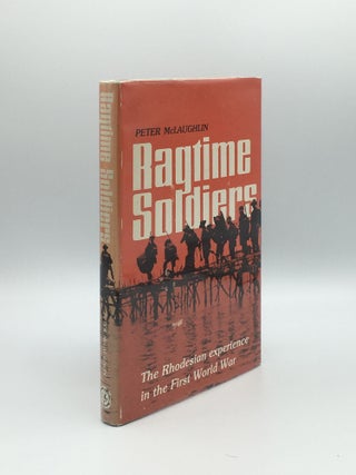 Item #172041 RAGTIME SOLDIERS The Rhodesian Experience in the First World War. McLAUGHLIN Peter