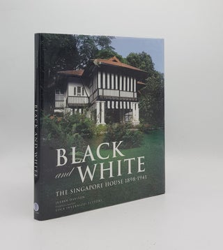 Item #172100 BLACK AND WHITE The Singapore House 1898-1941. DAVISON Julian