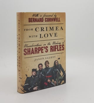Item #172146 FROM CRIMEA WITH LOVE Misadventures in the Making of Sharpe’s Rifles. SALKEY Jason