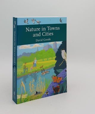 Item #172184 NATURE IN TOWNS AND CITIES New Naturalist No. 127. GOODE David