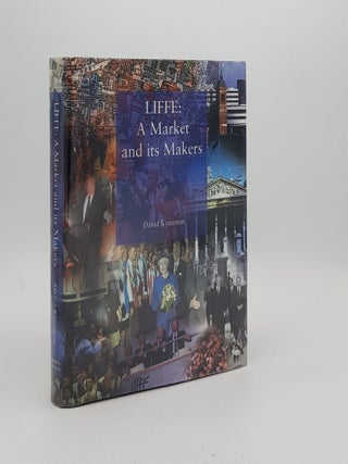 Item #172187 LIFFE A Market and its Makers. KYNASTON David