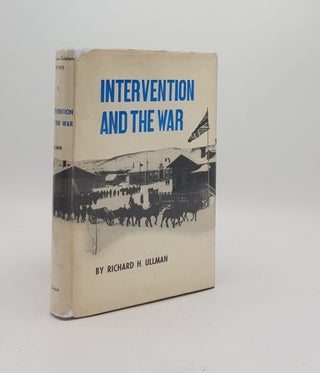 Item #172242 INTERVENTION And the War Anglo-Soviet Relations 1917-1921. ULLMAN Richard H