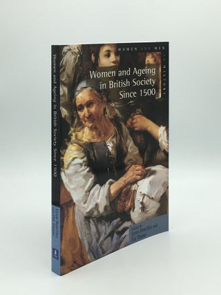 Item #172385 WOMEN AND AGEING IN BRITISH SOCIETY SINCE 1500 (Women and Men in History). THANE Pat...