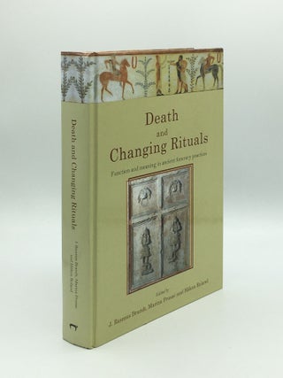 Item #172387 DEATH AND CHANGING RITUALS Function and Meaning in Ancient Funerary Practices....