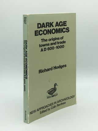 Item #172411 DARK AGE ECONOMICS Origins of Towns and Trade A.D. 600-1000. HODGES Richard