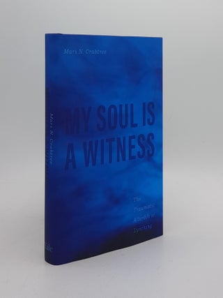 Item #172490 MY SOUL IS A WITNESS The Traumatic Afterlife of Lynching (New Directions in...