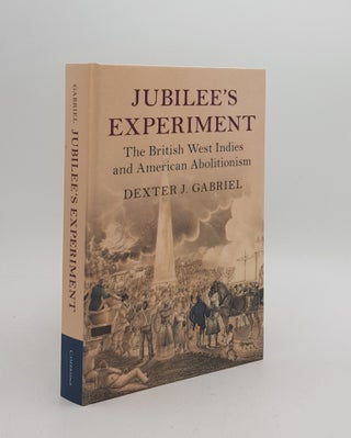 Item #172501 JUBILEE'S EXPERIMENT The British West Indies and American Abolitionism. GABRIEL...