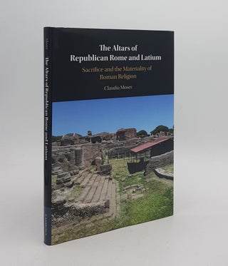 Item #172547 THE ALTARS OF REPUBLICAN ROME AND LATIUM Sacrifice and the Materiality of Roman...