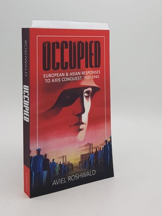 Item #172575 OCCUPIED European and Asian Responses to Axis Conquest 1937-1945. ROSHWALD Aviel