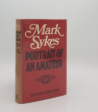 Item #172607 MARK SYKES Portrait of an Amateur. ADELSON Roger