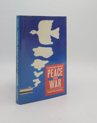 Item #172669 THINKING ABOUT PEACE AND WAR. CEADEL Martin