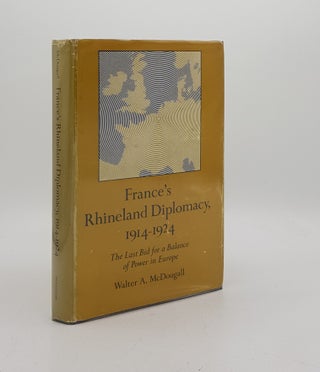 Item #172705 FRANCE'S RHINELAND DIPLOMACY 1914-1924 The Last Bid for a Balance of Power in...