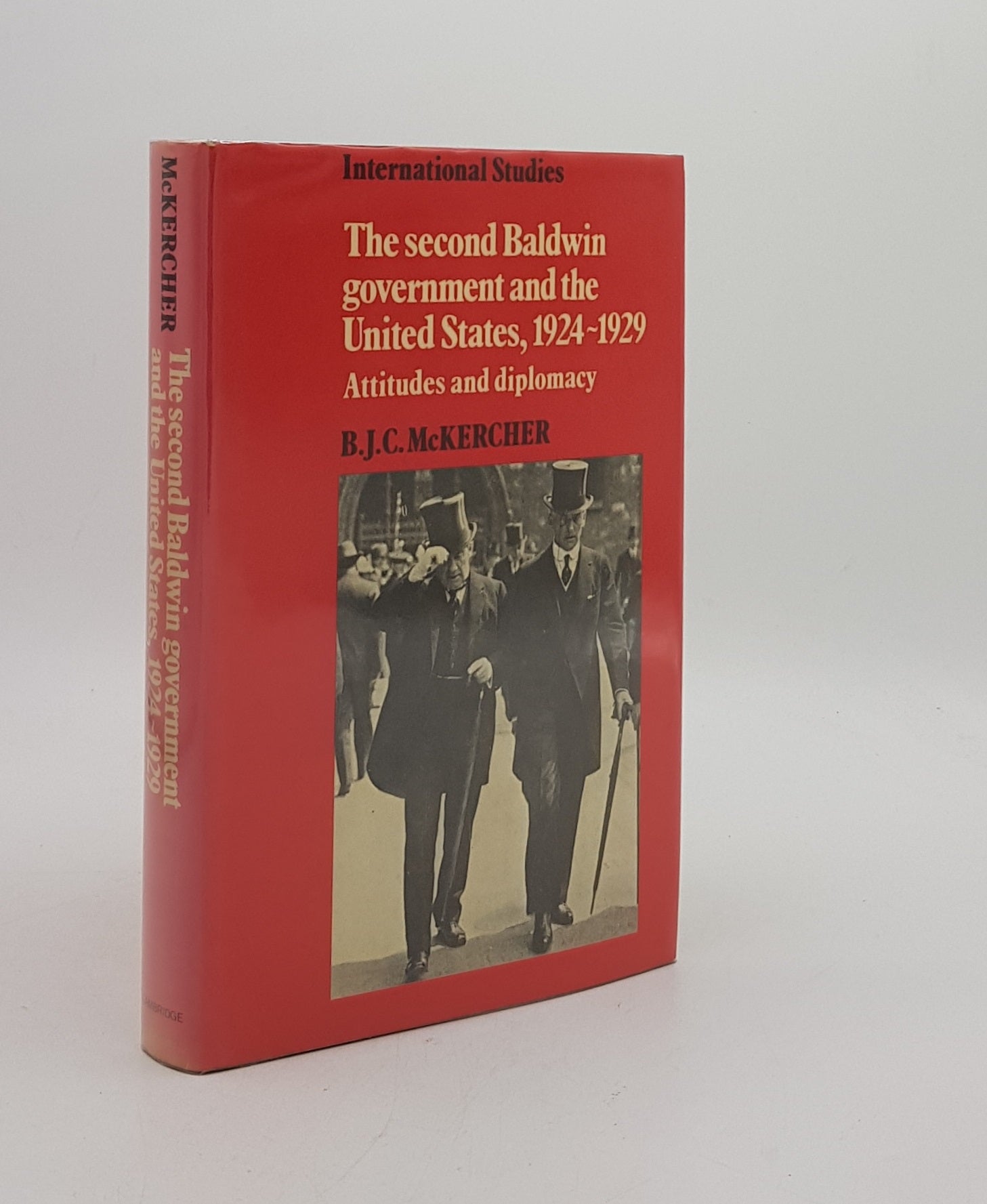 McKERCHER B.J.C. - The Second Baldwin Government and the United States 1924-1929 Attitudes and Diplomacy