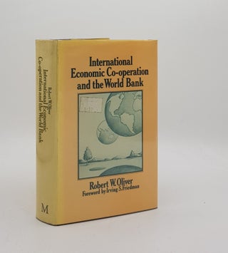 Item #172718 INTERNATIONAL ECONOMIC CO-OPERATION AND THE WORLD BANK. OLIVER Robert W