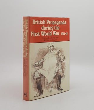 Item #172732 BRITISH PROPAGANDA DURING THE FIRST WORLD WAR 1914-18. TAYLOR Philip M. SANDERS Michael
