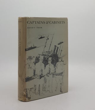 Item #172744 CAPTAINS AND CABINETS Anglo-American Naval Relations 1917-1918. TRASK Donald F