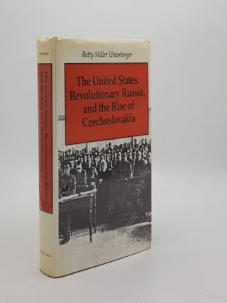 Item #172747 THE UNITED STATES REVOLUTIONARY RUSSIA AND THE RISE OF CZECHOSLOVAKIA. UNTERBERGER...