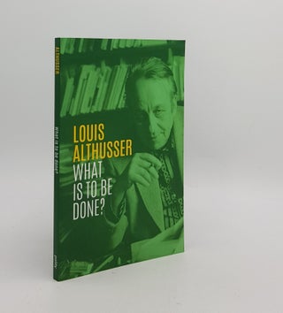Item #172774 WHAT IS TO BE DONE? GOSHGARIAN G. M. ALTHUSSER Louis