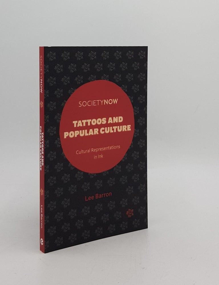 Item #172775 TATTOOS AND POPULAR CULTURE Cultural Representations in Ink. BARRON Lee.