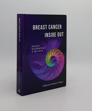 Item #172781 BREAST CANCER INSIDE OUT Bodies Biographies and Beliefs (Medical Humanities). MYERS...