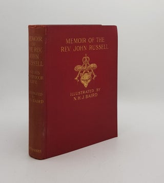 Item #172816 MEMOIR OF THE REV JOHN RUSSELL And His Out-of-Door Life. BAIRD N. H. J. DAVIES E. W. L