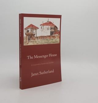 Item #172857 THE MESSENGER HOUSE Correspondence Between Now and Then. SUTHERLAND Janet