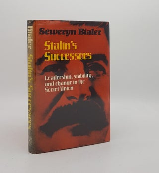 Item #172928 STALIN'S SUCCESSORS Leadership Stability and Change in the Soviet Union. BIALER Seweryn