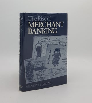Item #172939 THE RISE OF MERCHANT BANKING. CHAPMAN Stanley
