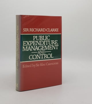 Item #172940 PUBLIC EXPENDITURE MANAGEMENT AND CONTROL. CLARKE Sir Richard