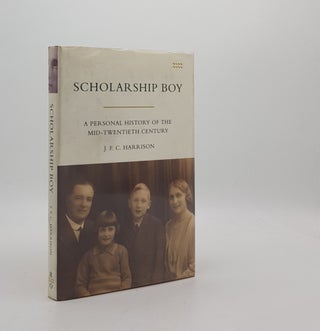 Item #172951 SCHOLARSHIP BOY A Personal History of the Mid-Twentieth Century. HARRISON J. F. C