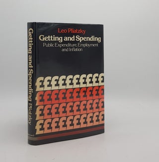 Item #172967 GETTING AND SPENDING Public Expenditure Employment and Inflation. PLIATZKY Leo