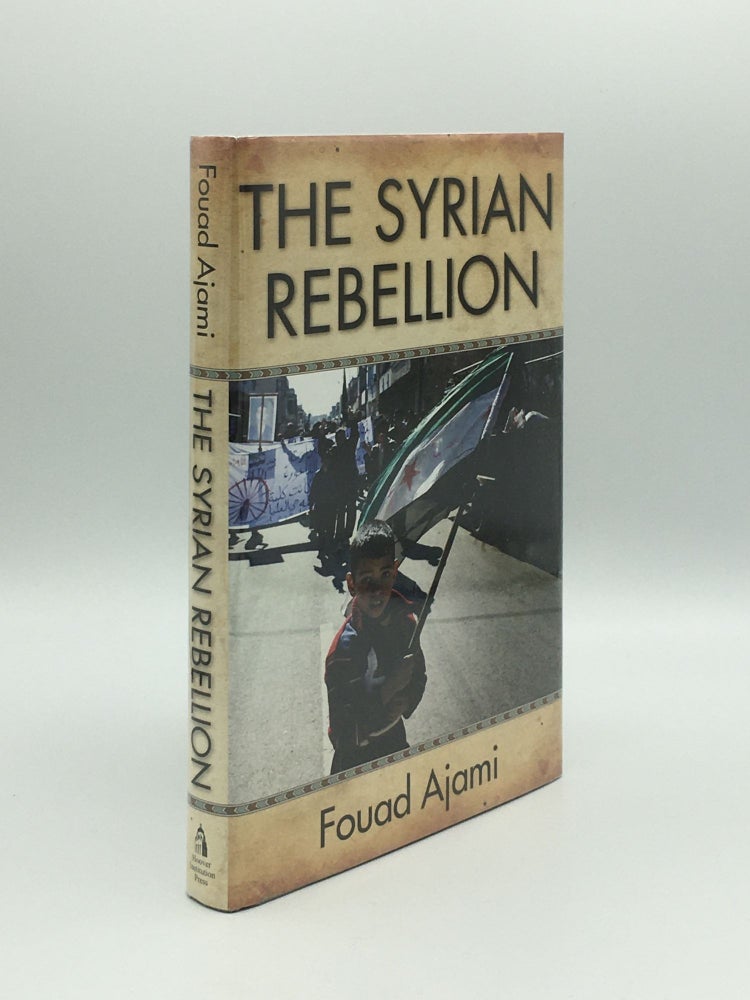 Item #173042 THE SYRIAN REBELLION. AJAMI Fouad.