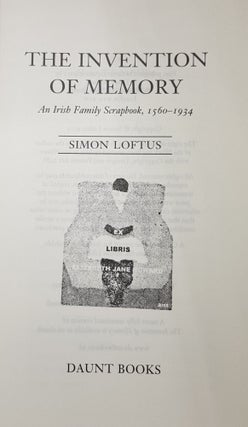 THE INVENTION OF MEMORY An Irish Family Scrapbook 1560-1934.