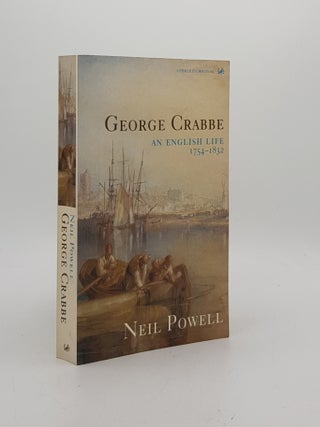 Item #173204 GEORGE CRABBE An English Life 1754-1832. POWELL Neil