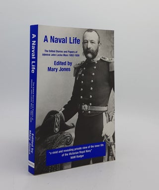 Item #173493 A NAVAL LIFE The Edited Diaries and Papers of Admiral John Locke Marx 1852-1939....