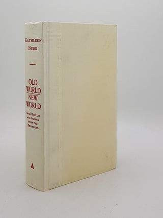 Item #173505 OLD WORLD NEW WORLD Great Britain and America from the Beginning. BURK Kathleen