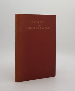 Item #173507 WHO'S WHO IN THE BRITISH WAR MISSION TO THE UNITED STATES OF AMERICA 1917 Chairman...