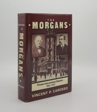 Item #173519 THE MORGANS Private International Bankers 1854-1913. CAROSSO Vincent P