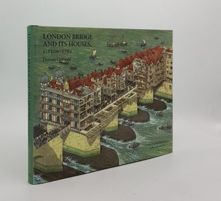 Item #173689 LONDON BRIDGE AND ITS HOUSES c. 1209-1761. GERHOLD Dorian