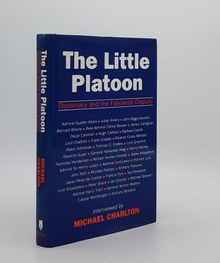Item #173734 THE LITTLE PLATOON Diplomacy and the Falklands Dispute. CHARTLON Michael