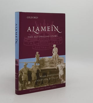 Item #173750 ALAMEIN STORY The Australian Story. STANLEY Peter JOHNSTON Mark