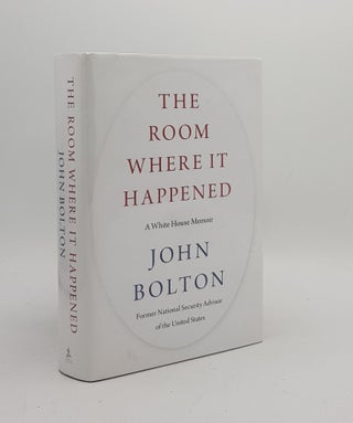 Item #173754 THE ROOM WHERE IT HAPPENED A White House Memoir. BOLTON John