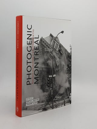 Item #173787 PHOTOGENIC MONTREAL Activisms and Archives in a Post-industrial City. SLOAN Johanne...